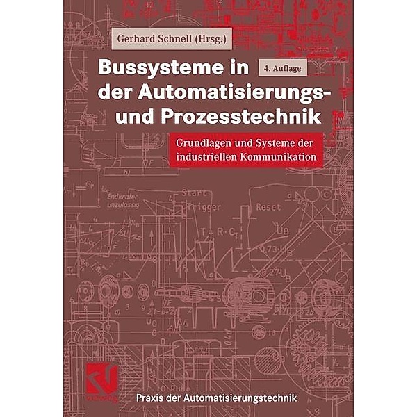 Bussysteme in der Automatisierungs- und Prozesstechnik / Praxis der Automatisierungstechnik