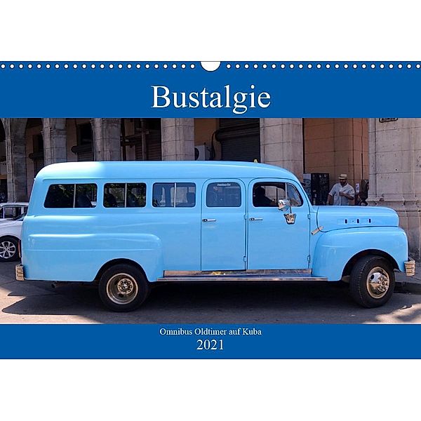 Bustalgie - Omnibus Oldtimer auf Kuba (Wandkalender 2021 DIN A3 quer), Henning von Löwis of Menar, Henning von Löwis of Menar