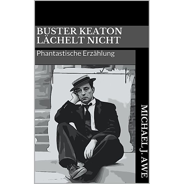 Buster Keaton lächelt nicht, Michael J. Awe