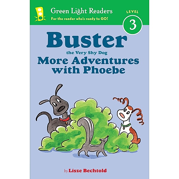 Buster the Very Shy Dog, More Adventures with Phoebe (reader) / Green Light Readers Level 3, Lisze Bechtold