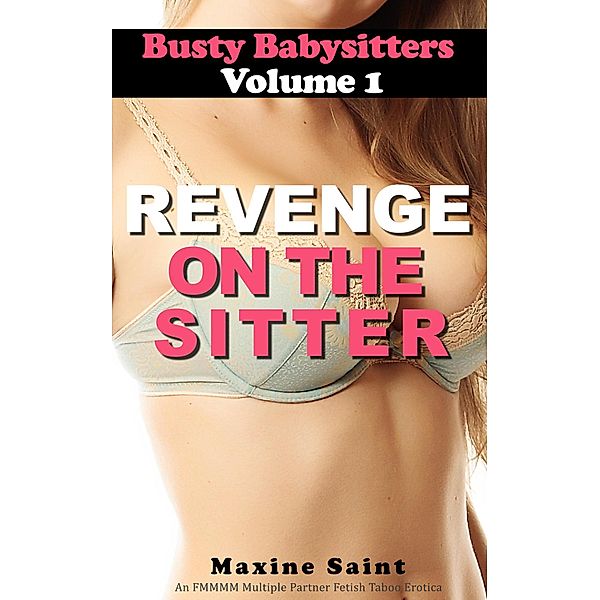 Busty Babysitters Volume 1: Revenge on the Sitter / Busty Babysitters, Maxine Saint
