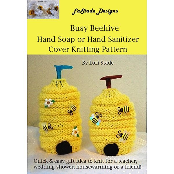 Busy Beehive Hand Soap or Hand Sanitizer Dispenser Cover Knitting Pattern, Lori Stade