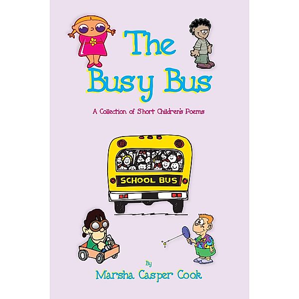 Busy Bus: A Collection of Short Children's Poems / Michigan Avenue Media Inc., Marsha Cook