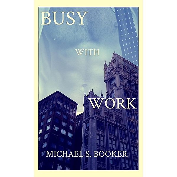 Busy with Work / Michael S. Booker, Michael S. Booker