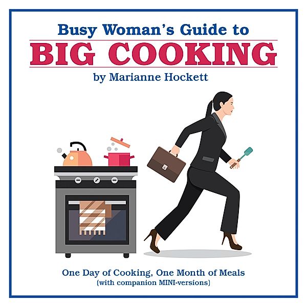 Busy Woman's Guide to Big Cooking, Marianne Hockett