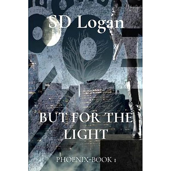 BUT FOR THE LIGHT / PHOENIX Bd.1, Sd Logan