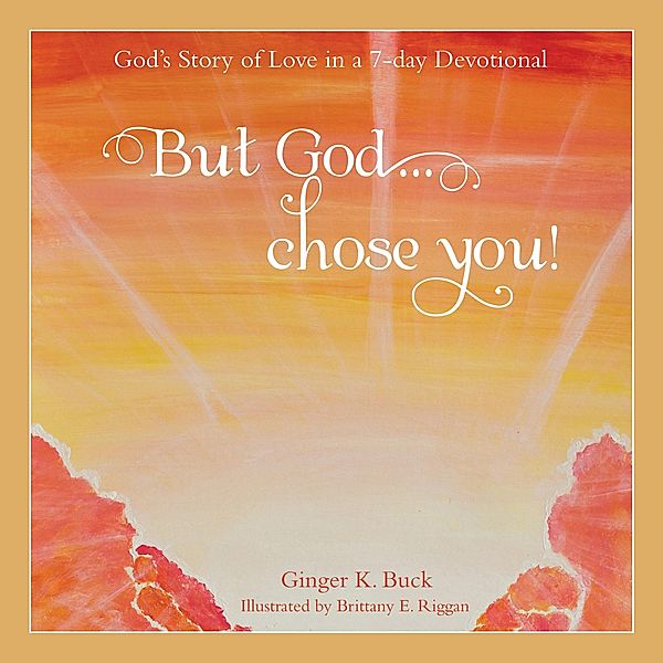 But God... Chose You!, Ginger K. Buck