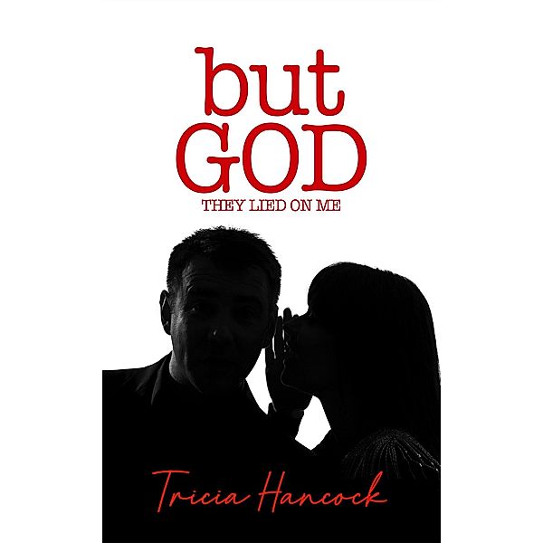 But God, They Lied On Me, Tricia Hancock