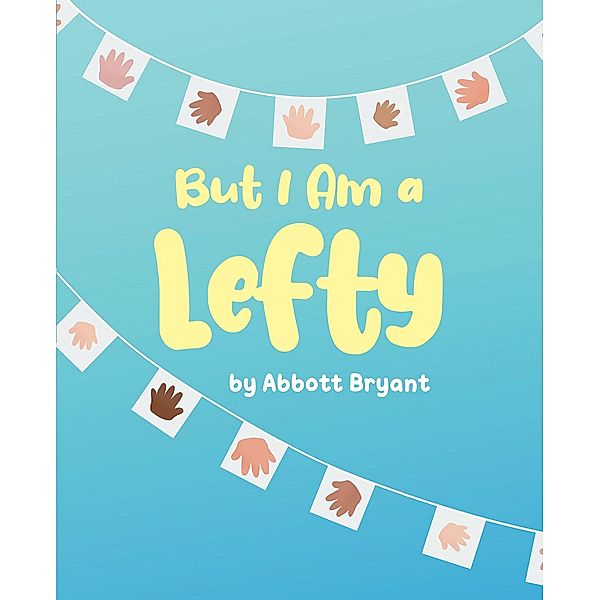 But I Am a Lefty, Abbott Bryant