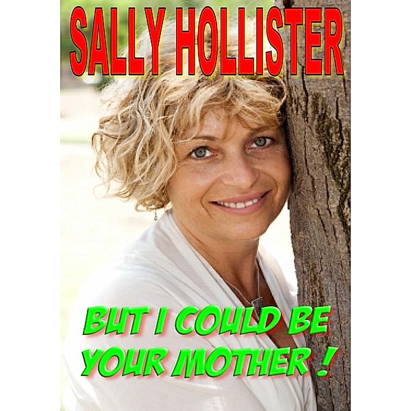But I Could Be Your Mother!, Sally Hollister