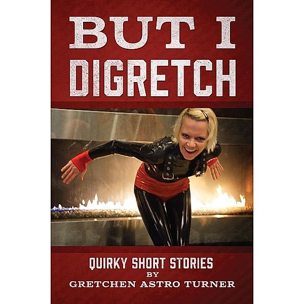 But I Digretch, Gretchen Astro Turner