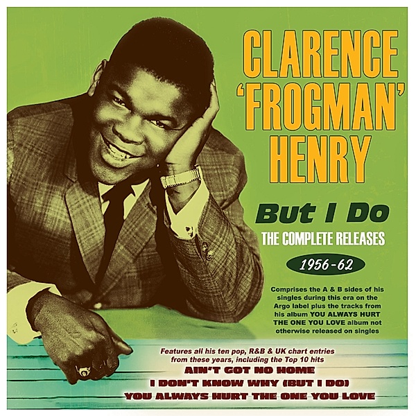 But I Do-The Complete Releases 1956-1962, Clarence 'frogman' Henry