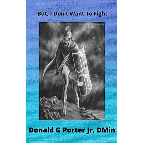 But I Don't Want To Fight, Donald Porter
