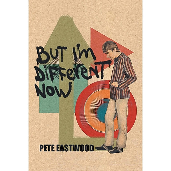But I'm Different Now, Pete Eastwood
