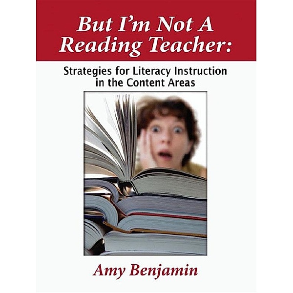 But I'm Not a Reading Teacher, Amy Benjamin