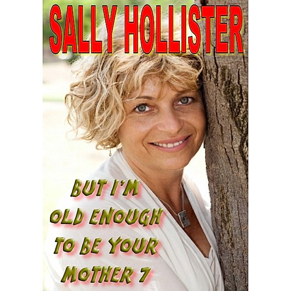 But I'm Old Enough To Be Your Mother 7 / But I'm Old Enough To Be Your Mother, Sally Hollister