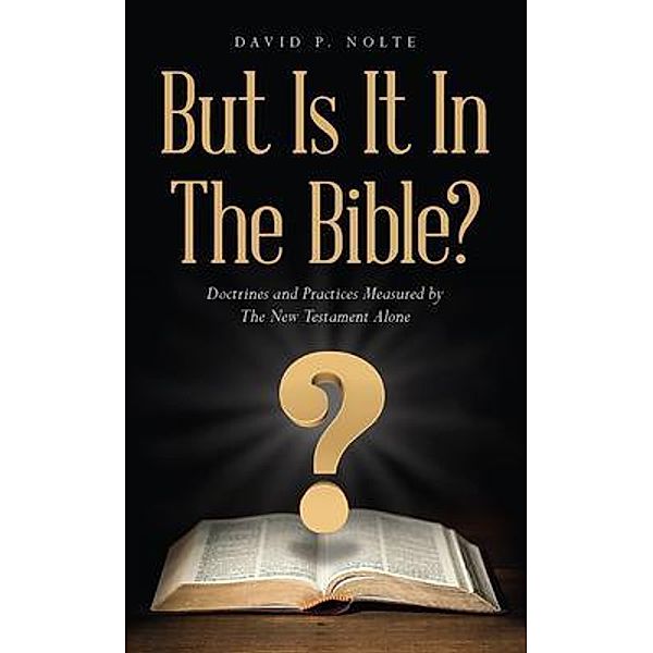 But Is It In The Bible?, David P. Nolte