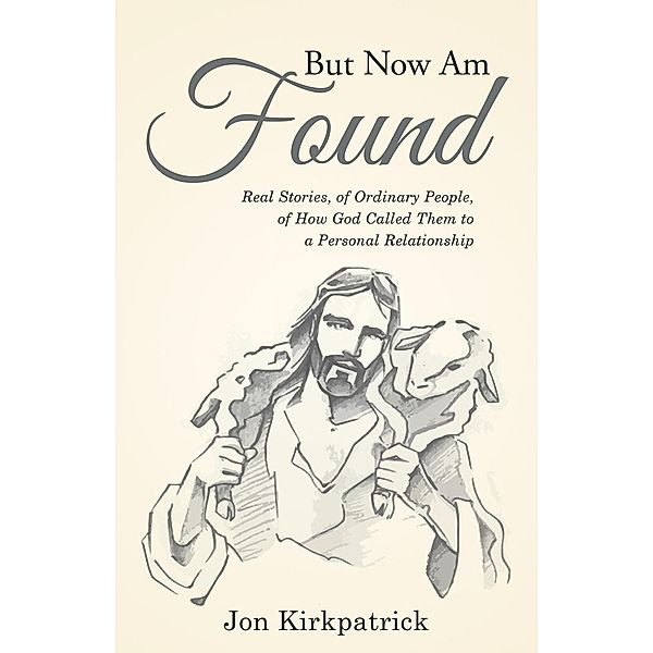 But Now Am Found, Jon Kirkpatrick