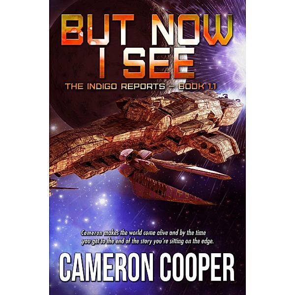 But Now I See (The Indigo Reports, #1.1) / The Indigo Reports, Cameron Cooper