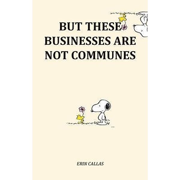 But These Businesses Are Not Communes, Erin Callas