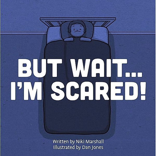 But Wait . . . I'm Scared! / One Clever Darling Publishing, Niki Marshall