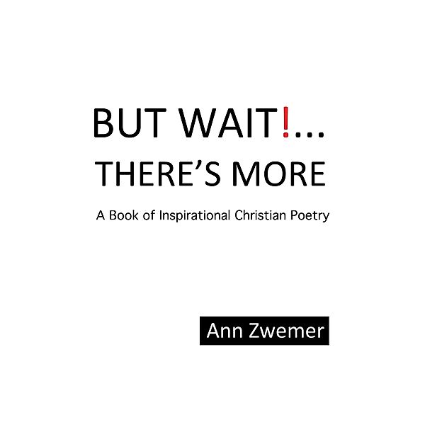 But Wait! . . . There'S More, Ann Zwemer