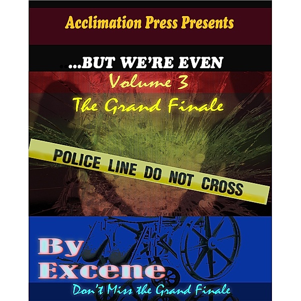...But We're Even -Volume 3 (The Grand Finale) / Excene, Excene