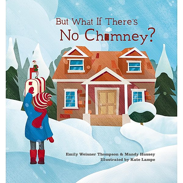 But What If There's No Chimney?, Emily Weisner Thompson, Mandy Hussey