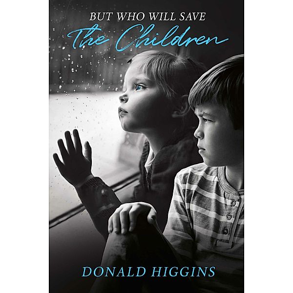 But Who Will Save The Children, Donald Higgins