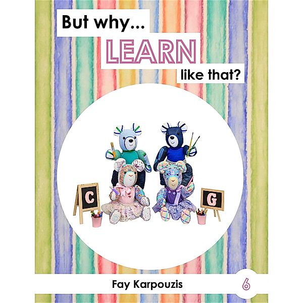 But Why Series: But why... LEARN like that?, Fay Karpouzis