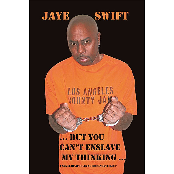 ...But You Can't Enslave My Thinking..., Jaye Swift
