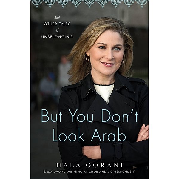 But You Don't Look Arab, Hala Gorani