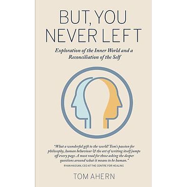 But, You Never Left, Tom Ahern