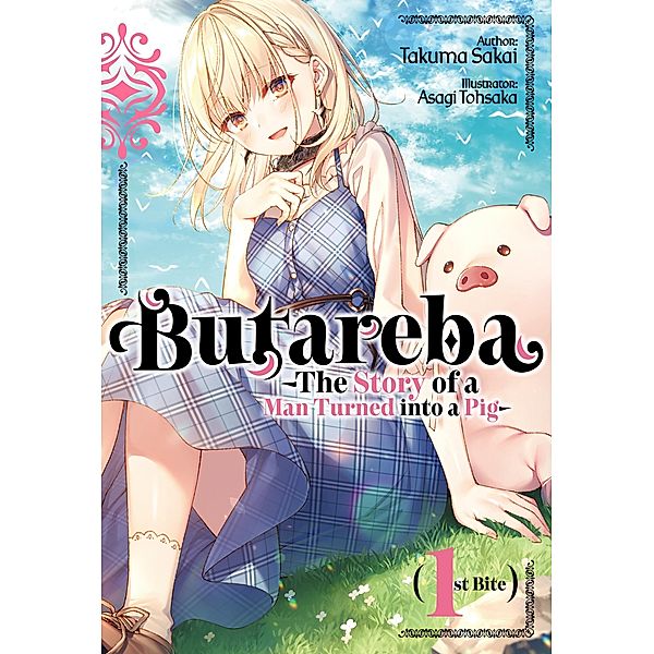 Butareba -The Story of a Man Turned into a Pig- First Bite / Butareba -The Story of a Man Turned into a Pig- Bd.1, Takuma Sakai