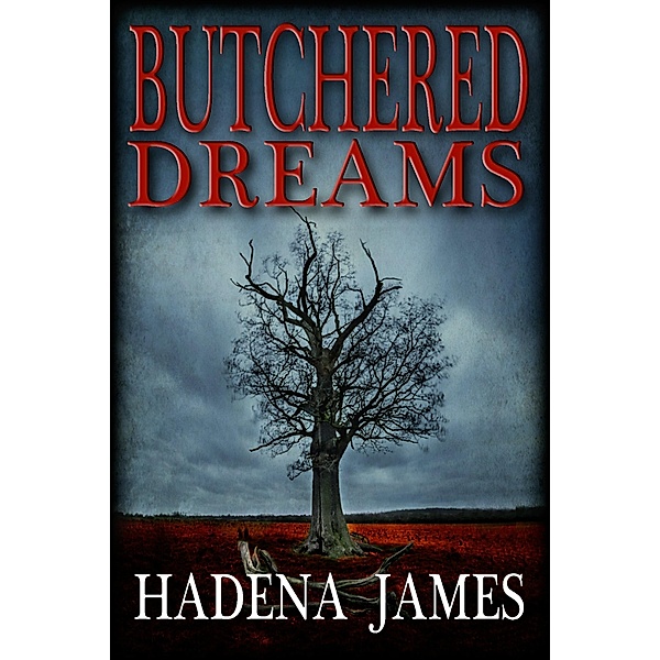 Butchered Dreams (Dreams and Reality, #6) / Dreams and Reality, Hadena James