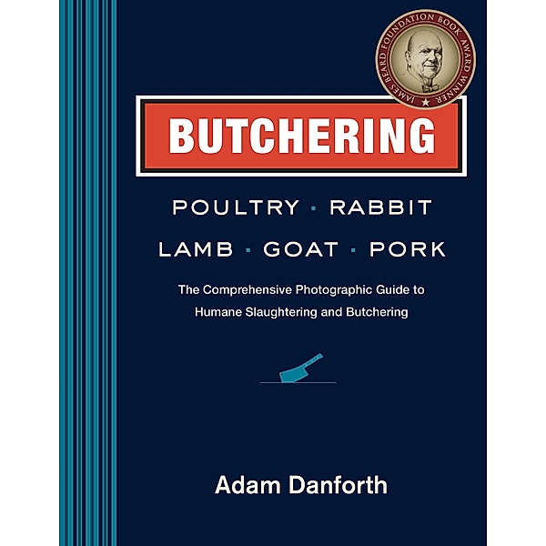 Butchering Poultry, Rabbit, Lamb, Goat, and Pork, Adam Danforth