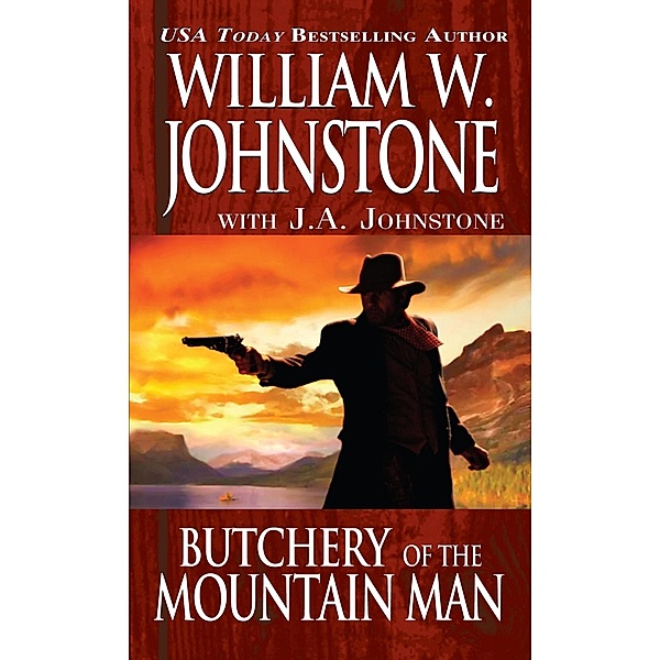 Butchery of the Mountain Man / Mountain Man Bd.41, William W. Johnstone, J. A. Johnstone