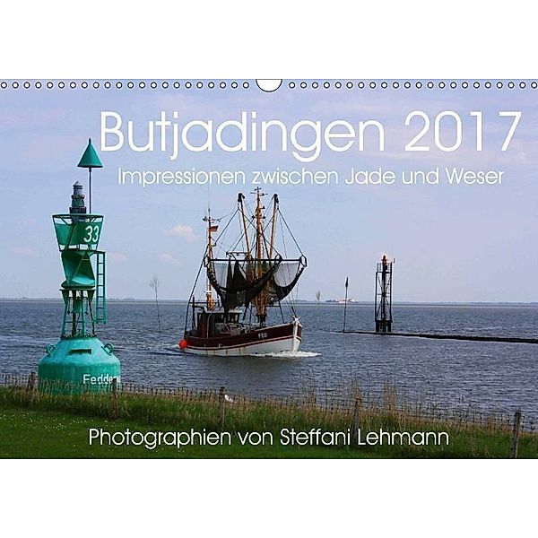 Butjadingen 2017. Impressionen zwischen Jade und Weser (Wandkalender 2017 DIN A3 quer), Steffani Lehmann