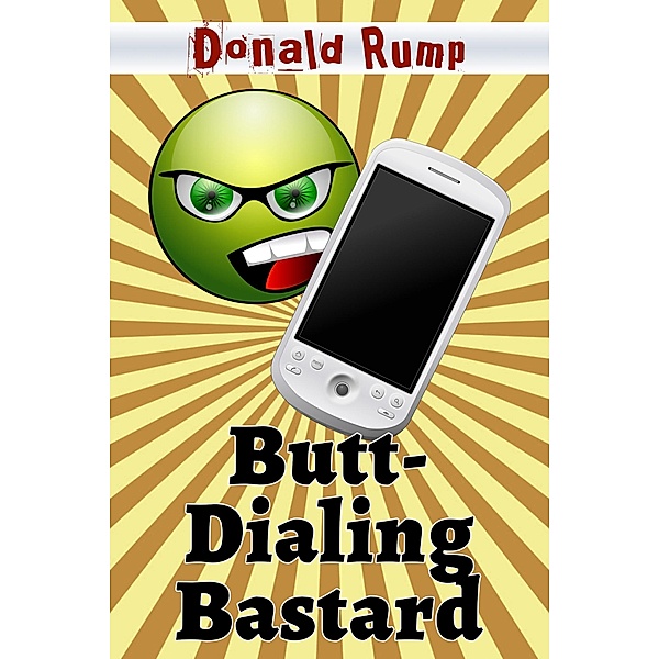 Butt-Dialing Bastard, Donald Rump