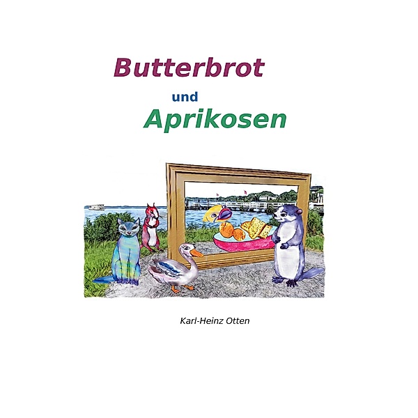 Butterbrot und Aprikosen, Karl-Heinz Otten