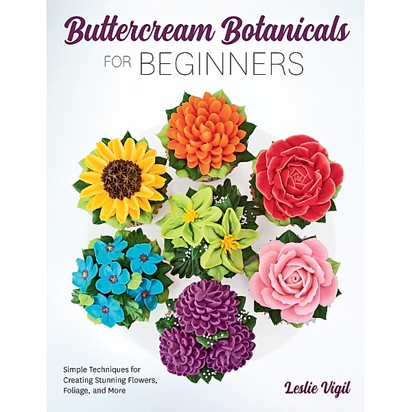 Buttercream Botanicals for Beginners, Leslie Vigil