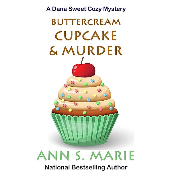 Buttercream Cupcake & Murder (A Dana Sweet Cozy Mystery Book 7) / A Dana Sweet Cozy Mystery, Ann S. Marie