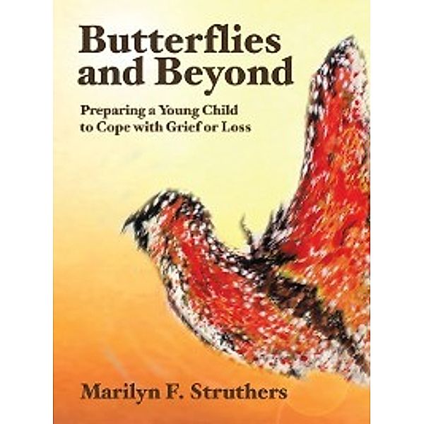 Butterflies and Beyond, Marilyn F Struthers