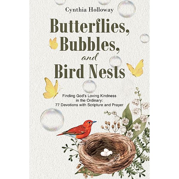 Butterflies, Bubbles, and Bird Nests, Cynthia Holloway