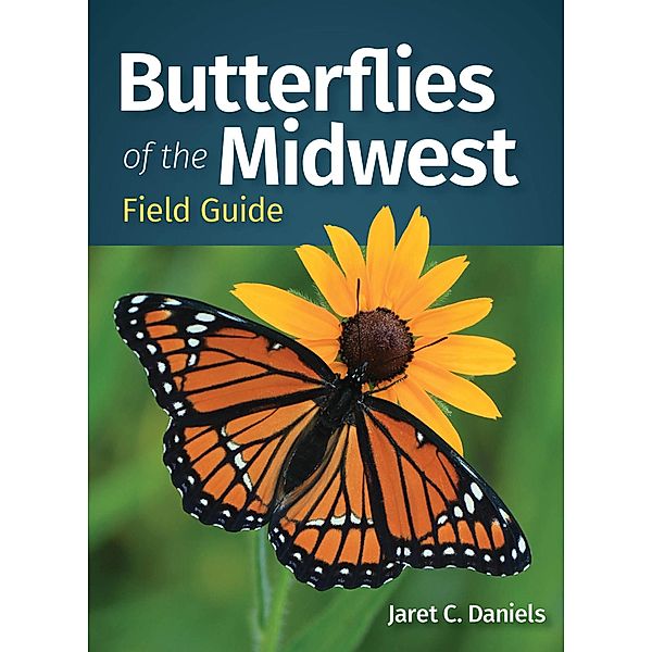 Butterflies of the Midwest Field Guide / Butterfly Identification Guides, Jaret C. Daniels