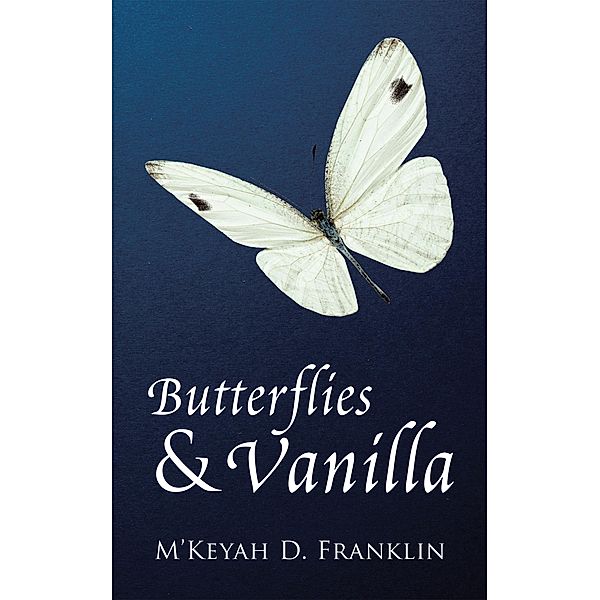 Butterflies & Vanilla, M'Keyah D. Franklin