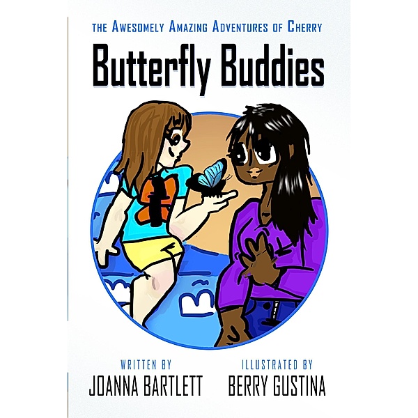 Butterfly Buddies (The Awesomely Amazing Adventures of Cherry) / The Awesomely Amazing Adventures of Cherry, Joanna Bartlett