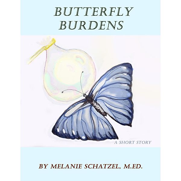 Butterfly Burdens, M. Ed. Schatzel