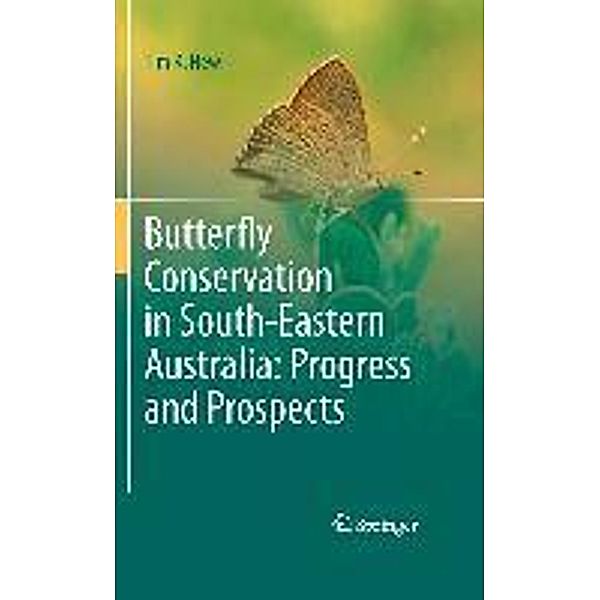 Butterfly Conservation in South-Eastern Australia: Progress and Prospects, Tim R. New