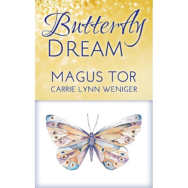 Butterfly Dream (Storyteller Cosmetics, #3), Magus Tor, Carrie Lynn Weniger